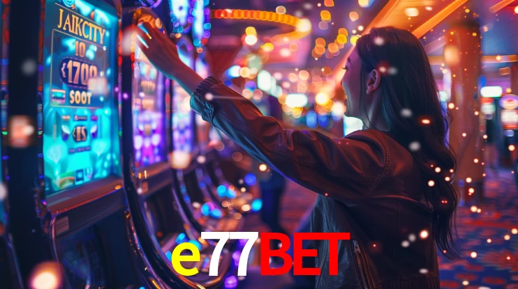 e77bet app
