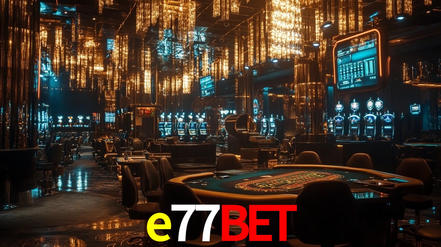 e77bet: A Experiência de Casino com Jogos de Mesa ao Vivo