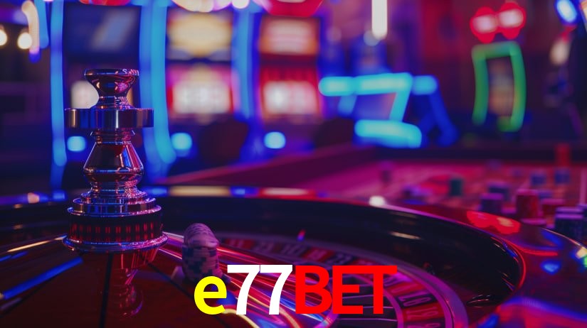 e77bet app