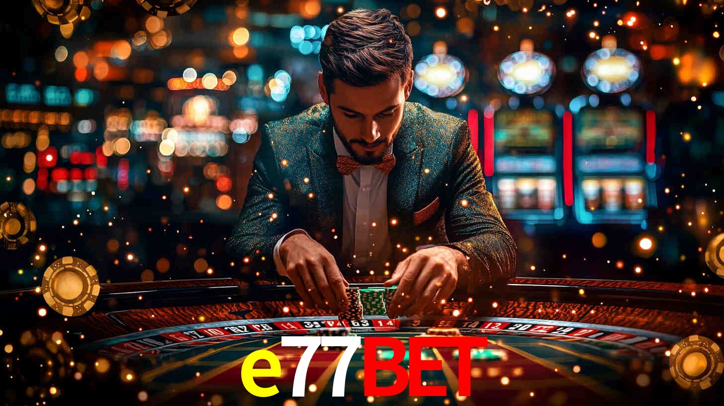 Explore as vantagens do e77bet: serviço profissional e confiabilidade